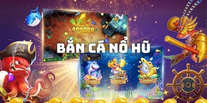 Khám phá nhiều hình thức nổ hũ bắn cá QQ88 nổi bật