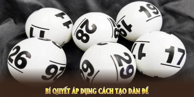 Bí quyết áp dụng cách tạo dàn đề an toàn và tối ưu dài hạn