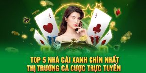 Top 5 Nhà Cái Xanh Chín Nhất